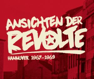 Ansichten der Revolte – Hannover 1967-1969