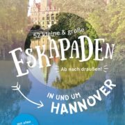 52 kleine & große Eskapaden in und um Hannover