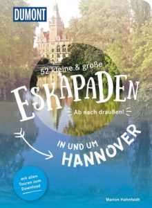 52 kleine & große Eskapaden in und um Hannover