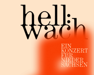 Hell:wach! - Ein Konzert für Niedersachsen